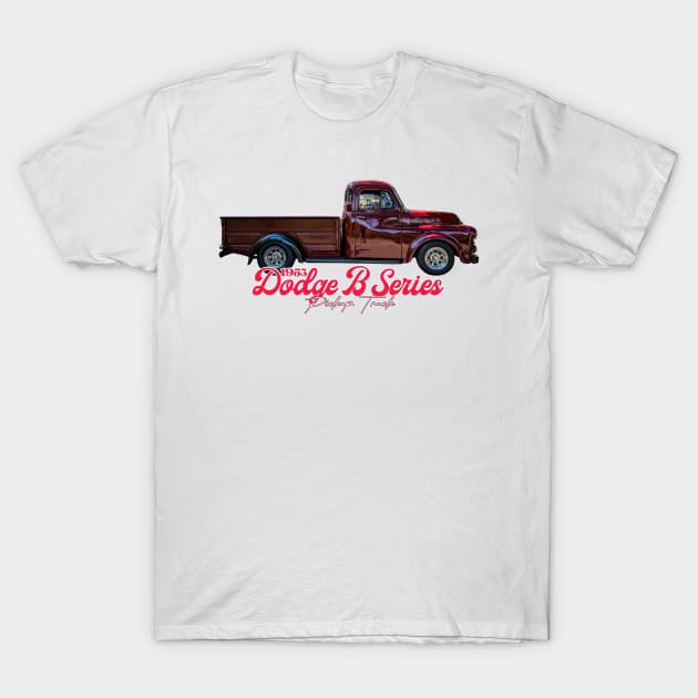 1953 Dodge B Series Pickup Truck T-Shirt by Gestalt Imagery